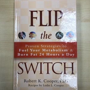 Flip the Switch Proven Strategies to Fuel Your Metabolism & Burn Fat 24 Hours a